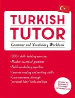 Tutor turco: Manuale di grammatica e vocabolario (Imparare il turco con Teach Yourself): Corso da principiante avanzato a intermedio superiore - Turkish Tutor: Grammar and Vocabulary Workbook (Learn Turkish with Teach Yourself): Advanced Beginner to Upper Intermediate Course