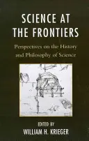 La scienza alle frontiere: Prospettive sulla storia e la filosofia della scienza - Science at the Frontiers: Perspectives on the History and Philosophy of Science