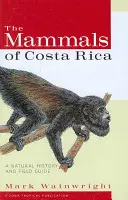 I mammiferi della Costa Rica: Storia naturale e guida sul campo - The Mammals of Costa Rica: A Natural History and Field Guide