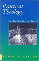 Teologia pratica: Come in cielo così in terra - Practical Theology: On Earth as It Is in Heaven