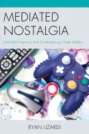 Nostalgia mediata: memoria individuale e mass media contemporanei - Mediated Nostalgia: Individual Memory and Contemporary Mass Media