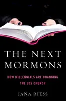I prossimi mormoni: Come i Millennials stanno cambiando la Chiesa Lds - The Next Mormons: How Millennials Are Changing the Lds Church