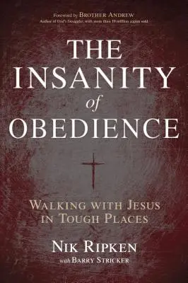La follia dell'obbedienza: Camminare con Gesù nei luoghi difficili - The Insanity of Obedience: Walking with Jesus in Tough Places