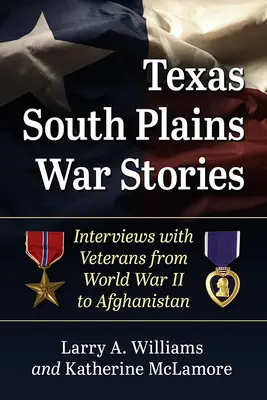 Storie di guerra nelle pianure meridionali del Texas: Interviste ai veterani dalla Seconda Guerra Mondiale all'Afghanistan - Texas South Plains War Stories: Interviews with Veterans from World War II to Afghanistan