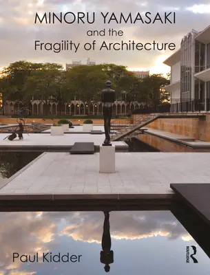 Minoru Yamasaki e la fragilità dell'architettura - Minoru Yamasaki and the Fragility of Architecture