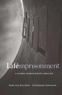 L'ergastolo: Un'analisi globale dei diritti umani - Life Imprisonment: A Global Human Rights Analysis