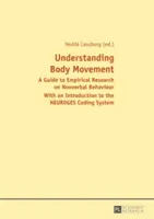 Capire il movimento del corpo; una guida alla ricerca empirica sul comportamento non verbale - con un'introduzione al sistema di codifica NEUROGES - Understanding Body Movement; A Guide to Empirical Research on Nonverbal Behaviour- With an Introduction to the NEUROGES Coding System