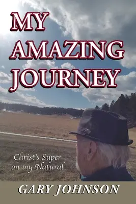Il mio incredibile viaggio: Il Super di Cristo sulla mia natura - My Amazing Journey: Christ's Super on my Natural