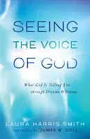 Vedere la voce di Dio: Ciò che Dio vi dice attraverso sogni e visioni - Seeing the Voice of God: What God Is Telling You Through Dreams and Visions