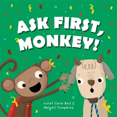 Chiedi prima, scimmia! Un'introduzione giocosa al consenso e ai limiti - Ask First, Monkey!: A Playful Introduction to Consent and Boundaries