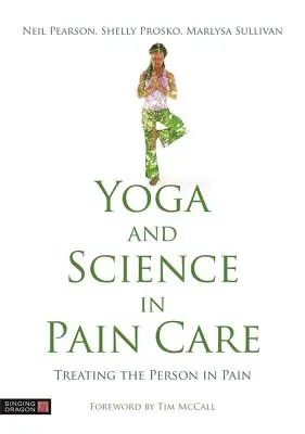 Yoga e scienza nella cura del dolore: Curare la persona che soffre di dolore - Yoga and Science in Pain Care: Treating the Person in Pain
