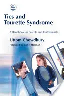Tic e sindrome di Tourette: Un manuale per genitori e professionisti - Tics and Tourette Syndrome: A Handbook for Parents and Professionals