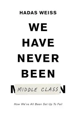 Non siamo mai stati una classe media: Come la mobilità sociale ci inganna - We Have Never Been Middle Class: How Social Mobility Misleads Us