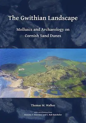 Il paesaggio di Gwithian: Molluschi e archeologia sulle dune di sabbia della Cornovaglia - The Gwithian Landscape: Molluscs and Archaeology on Cornish Sand Dunes