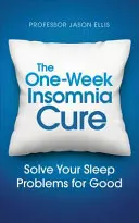 La cura dell'insonnia in una settimana: imparate a risolvere i vostri problemi di sonno - The One-Week Insomnia Cure: Learn to Solve Your Sleep Problems