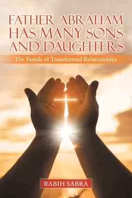 Padre Abramo ha molti figli e figlie: La famiglia delle relazioni trasformate - Father Abraham Has Many Sons and Daughters: The Family of Transformed Relationships
