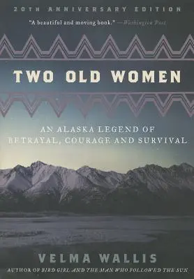 Due vecchie donne: Una leggenda dell'Alaska tra tradimento, coraggio e sopravvivenza - Two Old Women: An Alaska Legend of Betrayal, Courage and Survival