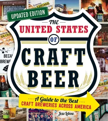 Gli Stati Uniti della birra artigianale, edizione aggiornata: Una guida ai migliori birrifici artigianali d'America - The United States of Craft Beer, Updated Edition: A Guide to the Best Craft Breweries Across America