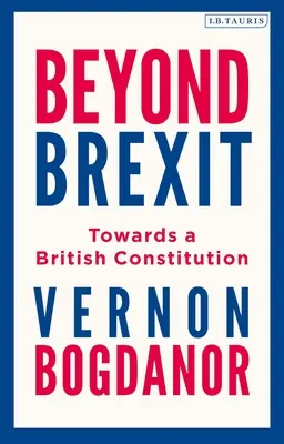 Oltre la Brexit: Verso una Costituzione britannica - Beyond Brexit: Towards a British Constitution