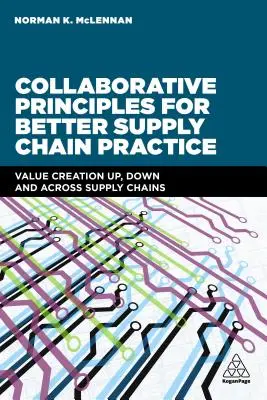 Principi di collaborazione per una migliore pratica della catena di fornitura: Creazione di valore a monte, a valle e attraverso le catene di fornitura - Collaborative Principles for Better Supply Chain Practice: Value Creation Up, Down and Across Supply Chains