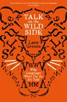 Talk on the Wild Side - Perché il linguaggio non fa quello che gli viene detto - Talk on the Wild Side - Why Language Won't Do As It's Told