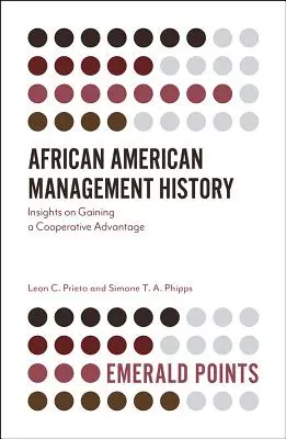 Storia della gestione afroamericana: Spunti per ottenere un vantaggio cooperativo - African American Management History: Insights on Gaining a Cooperative Advantage