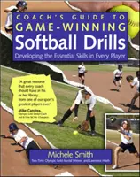 Guida dell'allenatore alle esercitazioni vincenti per il softball: Sviluppare le abilità essenziali di ogni giocatore - Coach's Guide to Game-Winning Softball Drills: Developing the Essential Skills in Every Player
