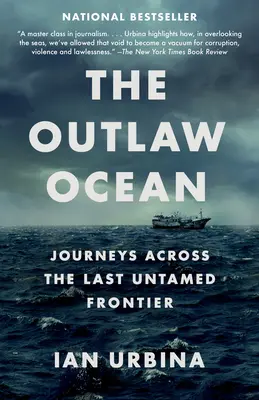 L'oceano fuorilegge: Viaggio attraverso l'ultima frontiera selvaggia - The Outlaw Ocean: Journeys Across the Last Untamed Frontier
