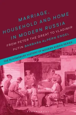 Matrimonio, famiglia e casa nella Russia moderna: Da Pietro il Grande a Vladimir Putin - Marriage, Household, and Home in Modern Russia: From Peter the Great to Vladimir Putin