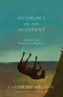 L'ontologia dell'incidente: Un saggio sulla plasticità distruttiva - The Ontology of the Accident: An Essay on Destructive Plasticity