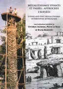 Megalitismi viventi e di passaggio: Approches Croisees: Megalitismi viventi e passati: Approcci intrecciati - Megalithismes Vivants Et Passes: Approches Croisees: Living and Past Megalithisms: Interwoven Approaches
