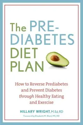 Il piano dietetico per il prediabete: Come invertire il prediabete e prevenire il diabete attraverso un'alimentazione sana e l'esercizio fisico - The Prediabetes Diet Plan: How to Reverse Prediabetes and Prevent Diabetes Through Healthy Eating and Exercise