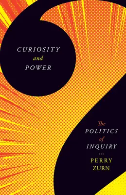 Curiosità e potere: la politica dell'inchiesta - Curiosity and Power: The Politics of Inquiry