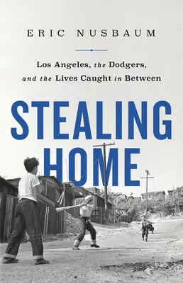 Rubare casa: Los Angeles, i Dodgers e le vite che vi si trovano in mezzo - Stealing Home: Los Angeles, the Dodgers, and the Lives Caught in Between