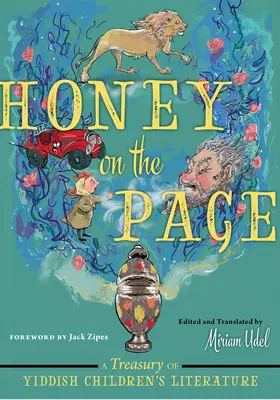 Il miele sulla pagina: Un tesoro di letteratura infantile yiddish - Honey on the Page: A Treasury of Yiddish Children's Literature