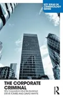 Criminale aziendale - Perché le corporazioni devono essere abolite (Tombs Steve (The Open University UK)) - Corporate Criminal - Why Corporations Must Be Abolished (Tombs Steve (The Open University UK))