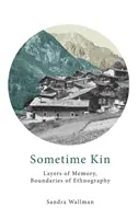 Sometime Kin: Strati di memoria, confini dell'etnografia - Sometime Kin: Layers of Memory, Boundaries of Ethnography