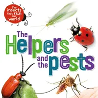 Gli insetti che governano il nostro mondo: Gli aiutanti e i parassiti - Insects that Run Our World: The Helpers and the Pests