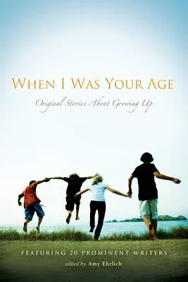 Quando avevo la tua età: Storie originali sulla crescita - When I Was Your Age: Original Stories about Growing Up