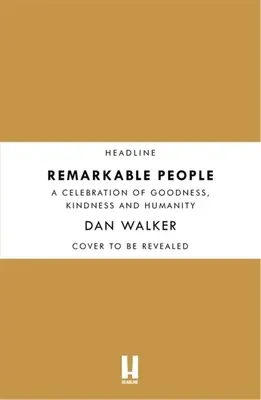Persone notevoli: Una celebrazione della bontà, della gentilezza e dell'umanità - Remarkable People: A Celebration of Goodness, Kindness and Humanity