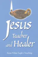 Gesù maestro e guaritore - Dall'insegnamento di Aquila Bianca - Jesus Teacher and Healer - From White Eagle's Teaching