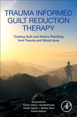 Terapia di riduzione del senso di colpa informata al trauma: Trattamento del senso di colpa e della vergogna derivanti da traumi e lesioni morali - Trauma Informed Guilt Reduction Therapy: Treating Guilt and Shame Resulting from Trauma and Moral Injury