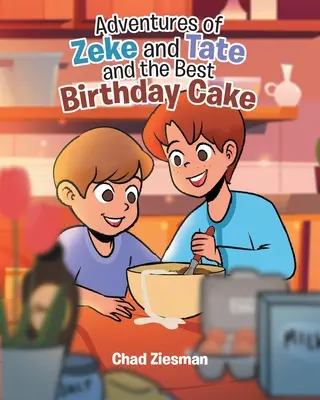 Le avventure di Zeke e Tate e la migliore torta di compleanno - Adventures of Zeke and Tate and the Best Birthday Cake