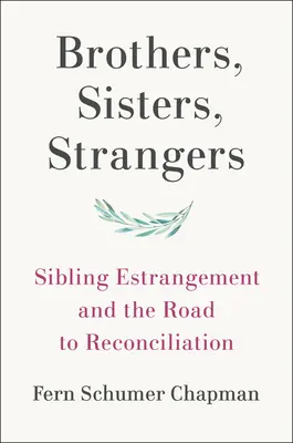 Fratelli, sorelle, estranei: L'allontanamento dei fratelli e la strada della riconciliazione - Brothers, Sisters, Strangers: Sibling Estrangement and the Road to Reconciliation