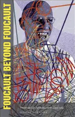 Foucault oltre Foucault: Il potere e le sue intensificazioni dal 1984 - Foucault Beyond Foucault: Power and Its Intensifications Since 1984