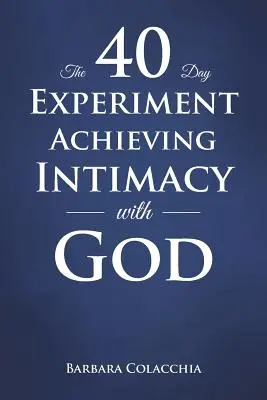 L'esperimento dei 40 giorni per raggiungere l'intimità con Dio - The 40 Day Experiment Achieving Intimacy with God