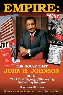 Impero: La casa che John H. Johnson costruì (Vita ed eredità del pioniere dell'editoria) - Empire: The House That John H. Johnson Built (The Life & Legacy of Pioneering Publishing Magnate)