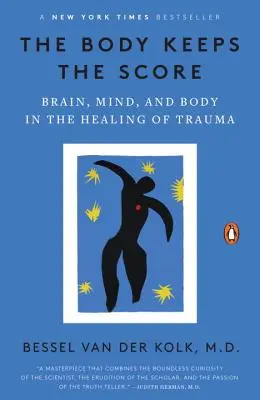 Il corpo tiene il punteggio: cervello, mente e corpo nella guarigione dei traumi - The Body Keeps the Score: Brain, Mind, and Body in the Healing of Trauma