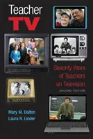 La TV degli insegnanti: Settant'anni di insegnanti in televisione, seconda edizione - Teacher TV: Seventy Years of Teachers on Television, Second Edition