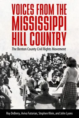 Voci dal Mississippi Hill Country: Il movimento per i diritti civili della contea di Benton - Voices from the Mississippi Hill Country: The Benton County Civil Rights Movement
